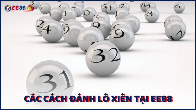 Cac Cach Danh Lo Xien Tai Ee88