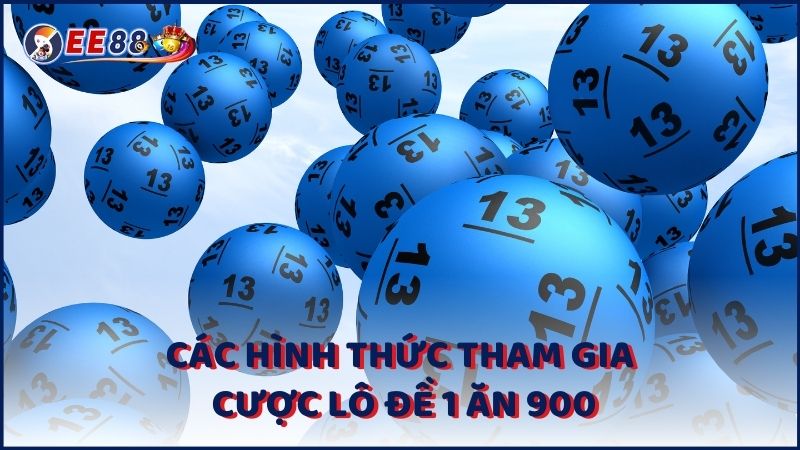 Cac Hinh Thuc Tham Gia Cuoc Lo De 1 An 900