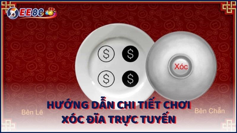 Huong Dan Chi Tiet Choi Xoc Dia Truc Tuyen