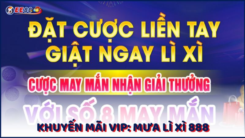 Khuyen Mai Vip Mua Li Xi 888