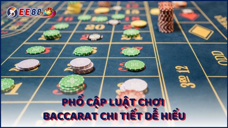 Pho Cap Luat Choi Baccarat Chi Tiet De Hieu