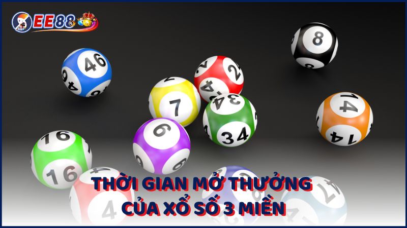 Thoi Gian Mo Thuong Cua Xo So 3 Mien